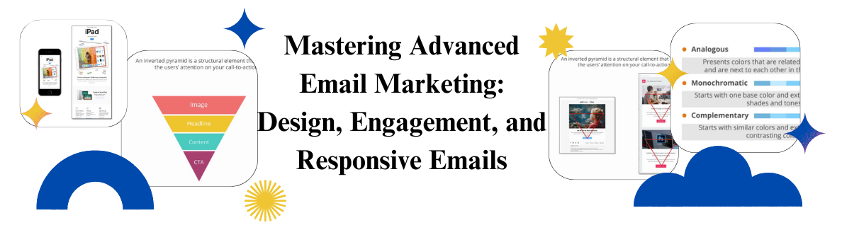 Mastering Advanced Email Marketing: Design, Engagement, and Responsive Emails